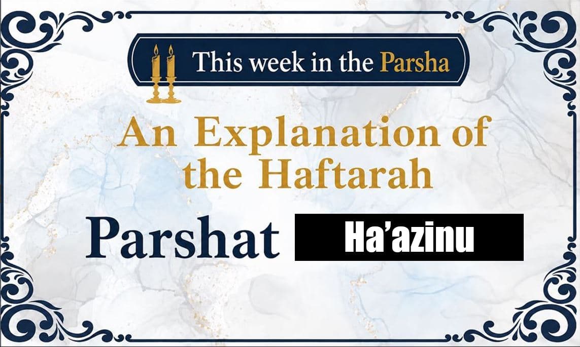 the explanation of the haftarah - ha'azinu, Tishrei 5787