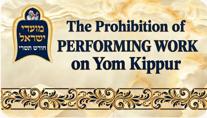 The Prohibition of Performing Work on Yom Kippur
